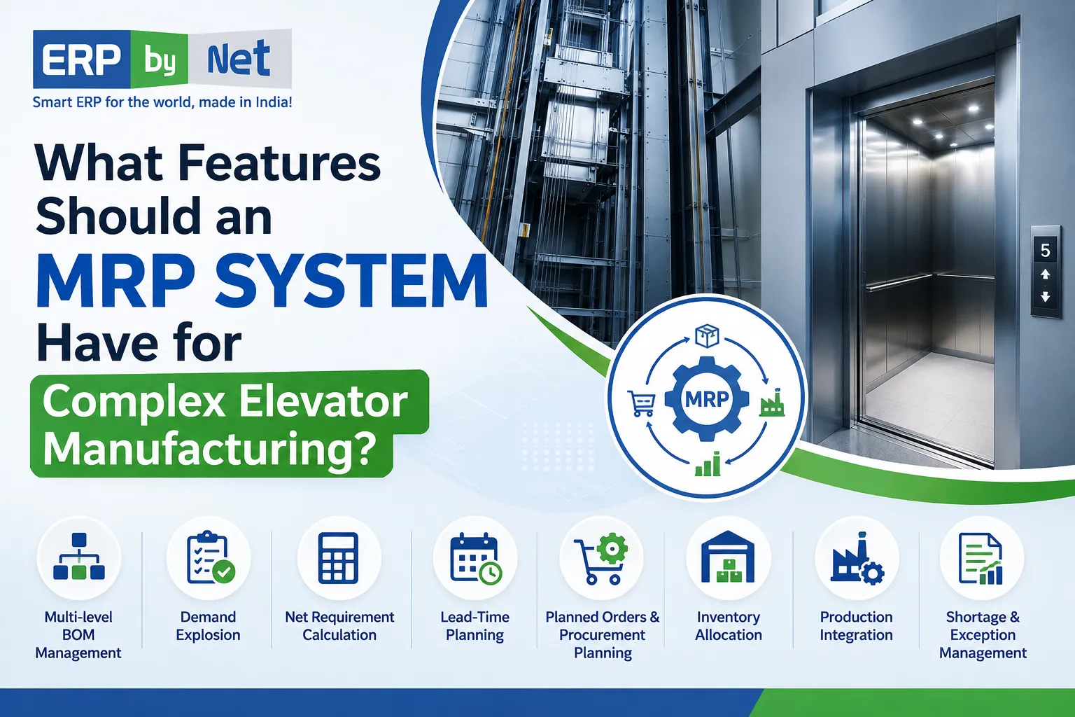 MRP system features for complex elevator manufacturing including multi-level BOM management, demand explosion, net requirement calculation, lead-time planning, procurement planning, inventory allocation, and production integration